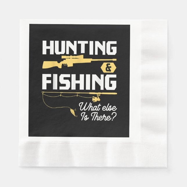 Hunting & Fishing What Else is There - Funny Fishe Napkin (Front)