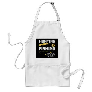 Hunting & Fishing What Else is There - Funny Fishe Standard Apron