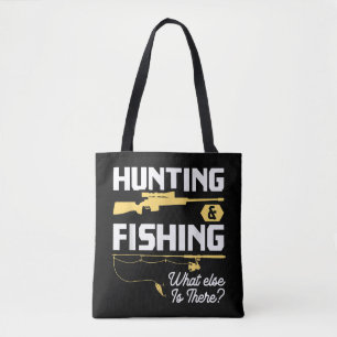 Hunting & Fishing What Else is There - Funny Fishe Tote Bag
