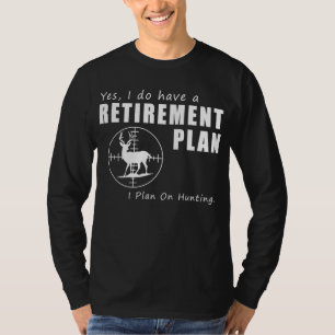 Hunting for Retirement Thrills: Funny Retirement P T-Shirt