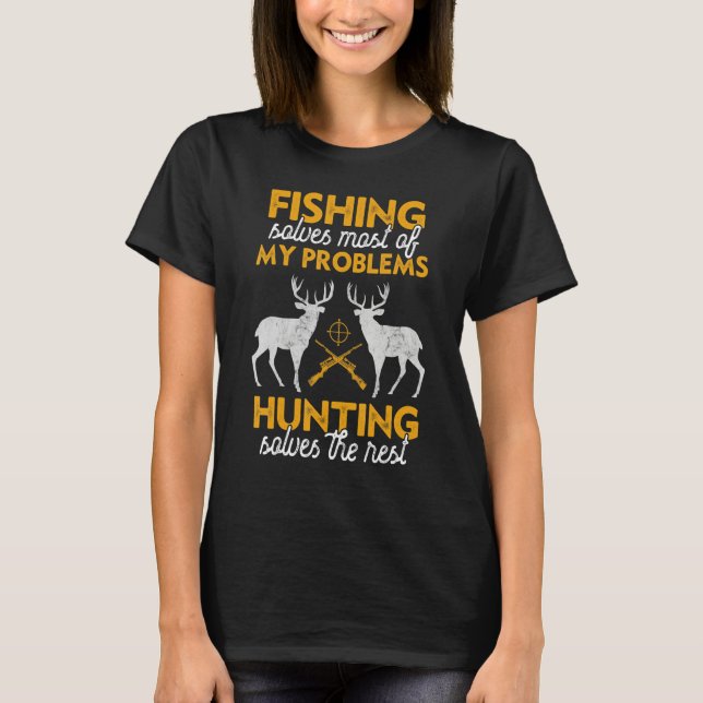Hunting Funny Saying Fishing Humor Quote Hunter Me T-Shirt (Front)