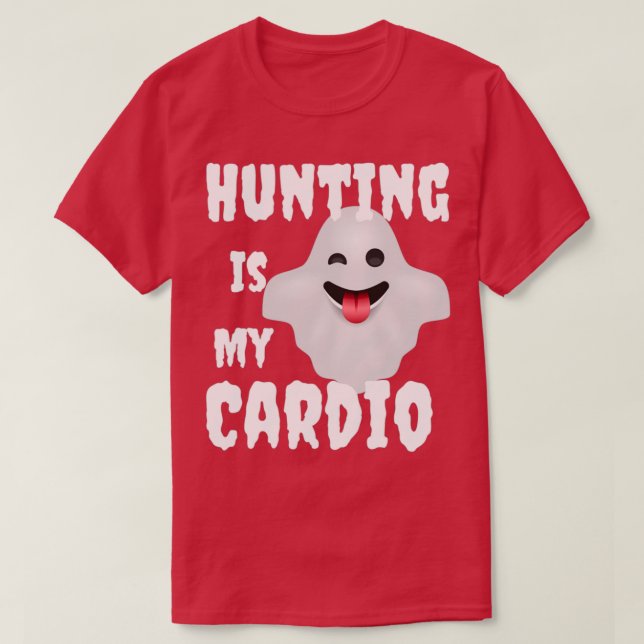 Hunting ghost is my cardio funny halloween gift re T-Shirt (Design Front)