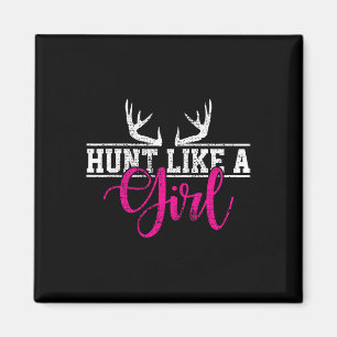 Hunting Girl Hunt Like A Gift Magnet