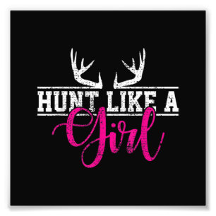 Hunting Girl Hunt Like A Girl Photo Print