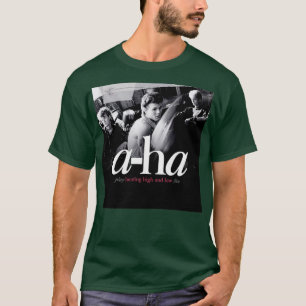 hunting high ha aha low hunting low T-Shirt