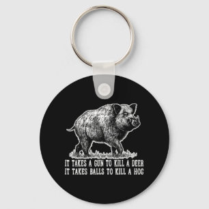 Hunting Hog Pig Sus Deer Hunting It takes balls Fu Key Ring