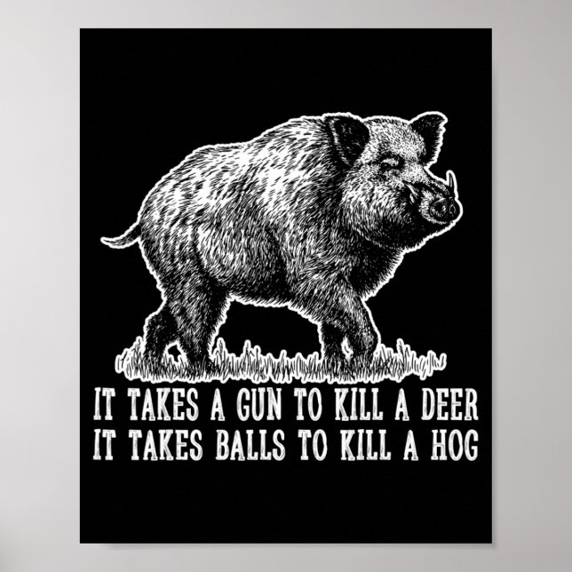 Hunting Hog Pig Sus Deer Hunting It takes balls Fu Poster (Front)