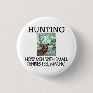 Hunting. How men with small penises feel macho. 3 Cm Round Badge