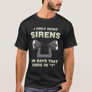 Hunting Hunt Siren Emergency Police Fire Departmen T-Shirt