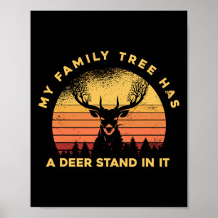 Hunting Hunter - My Family Tree Has A Deer Stand I Poster