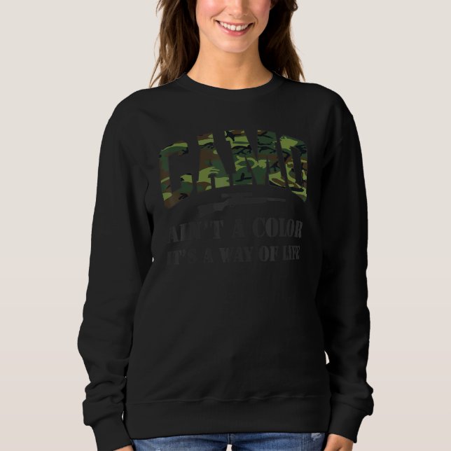 Hunting Hunters Deer Camo Ain't A Colour It's A Wa Sweatshirt (Front)