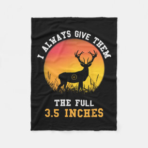 Hunting I Always Give Them The Full 3.5 Inches Hun Fleece Blanket
