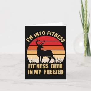 Hunting I'm Into Fitness Deer Freezer Funny Hunter Card