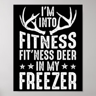 Hunting I'm Into Fitness Deer Freezer Funny Hunter Poster