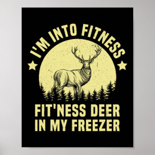 Hunting I'm Into Fitness Deer Freezer Funny Hunter Poster