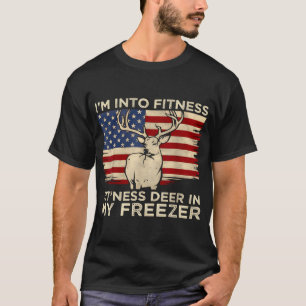 Hunting Im Into Fitness Fit Ness Deer Freezer T-Shirt