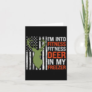Hunting I'm Into Fitness Fitness Deer In My Freeze Card
