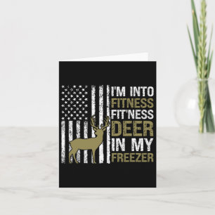 Hunting I'm Into Fitness Fitness Deer In My Freeze Card