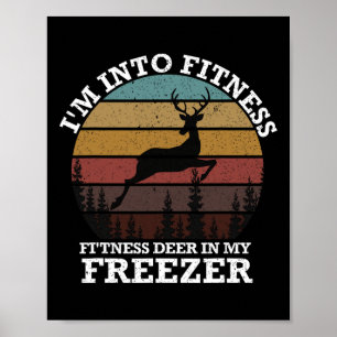 Hunting I'm Into Fitness Fitness Deer In My Freeze Poster