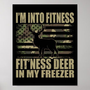 Hunting I'm Into Fitness Fitness Deer In My Freeze Poster
