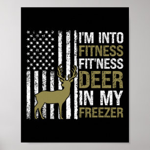 Hunting I'm Into Fitness Fitness Deer In My Freeze Poster