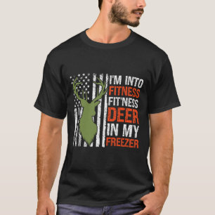 Hunting I'm Into Fitness Fitness Deer In My Freeze T-Shirt