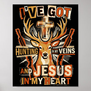 Hunting In My Veins Jesus In Heart Christian Deer  Poster