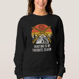 Hunting Is My Favorite Season Hunter Sayings Anima Sweatshirt