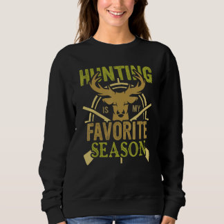 Hunting Is My Favorite Season Sweatshirt