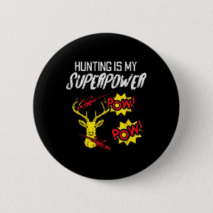 Hunting Is My Superpower Funny Deer Hunter Men Kid 6 Cm Round Badge