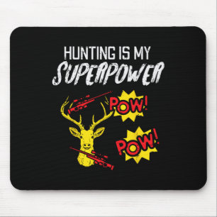 Hunting Is My Superpower Funny Deer Hunter Men Kid Mouse Pad