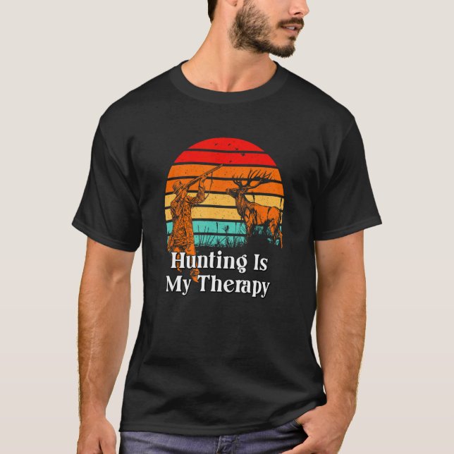 Hunting Is My Therapy Motivational Quote Hunter 1 T-Shirt (Front)
