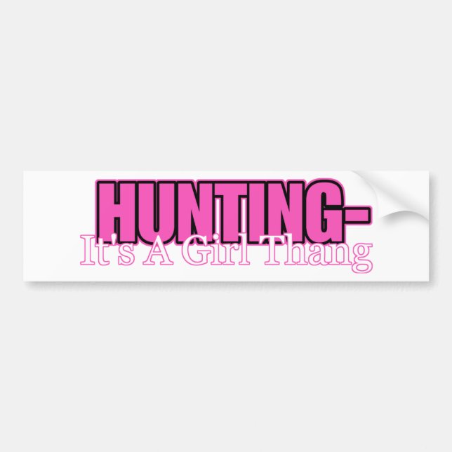 Hunting- It's A Girl Thang Bumper Sticker (Front)