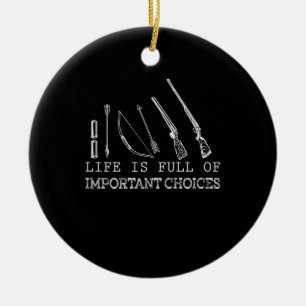 Hunting Lover Life Is Full Of Important Choices Ceramic Ornament
