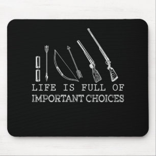 Hunting Lover   Life Is Full Of Important Choices Mouse Pad