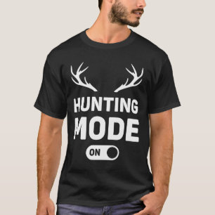 Hunting Mode On-Cool Hunter Tee Gift