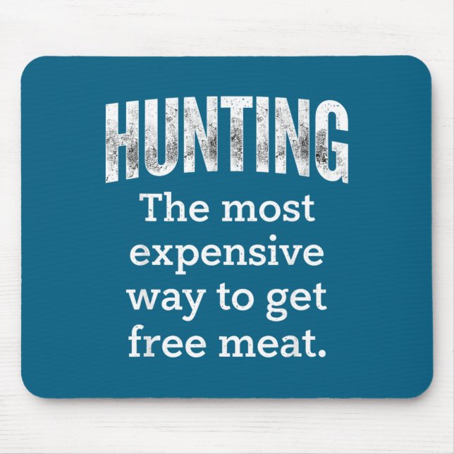 Hunting Most Expensive Way Get Artwork Mouse Pad (Front)