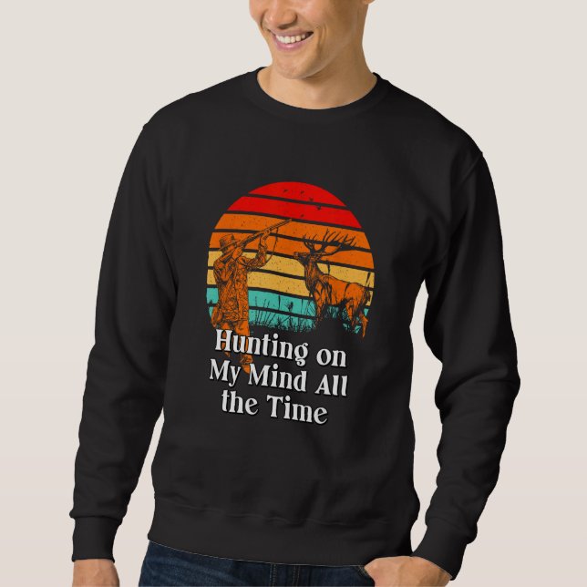 Hunting on My Mind Hunter Couples Animal Shooting  Sweatshirt (Front)