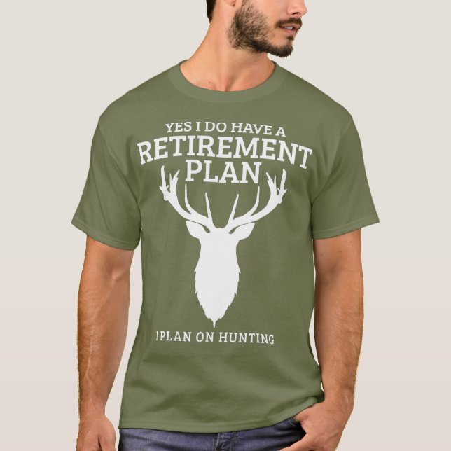 Hunting Retirement Plan Funny Elk Deer Retired T-Shirt (Front)