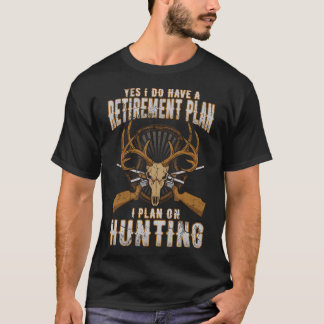 Hunting Retirement Plan Funny Quotes Humour Saying T-Shirt