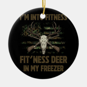 Hunting Saying I'm Into Fitness Fit'ness Deer In M Ceramic Ornament