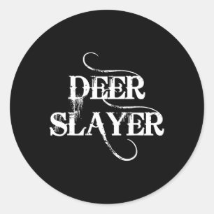 Hunting Says deer Slayer  Classic Round Sticker