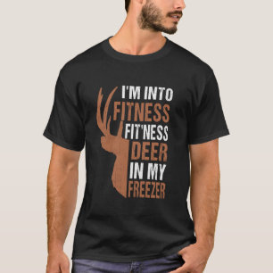 Hunting Shirt I m Into Fitness Deer Freezer Funny 