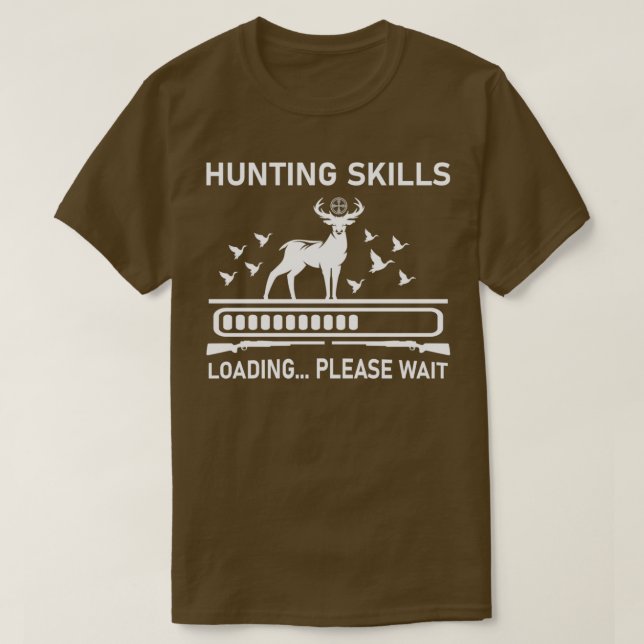 Hunting skills loading please wait Hunting T-Shirt (Design Front)