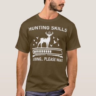 Hunting skills loading please wait Hunting T-Shirt