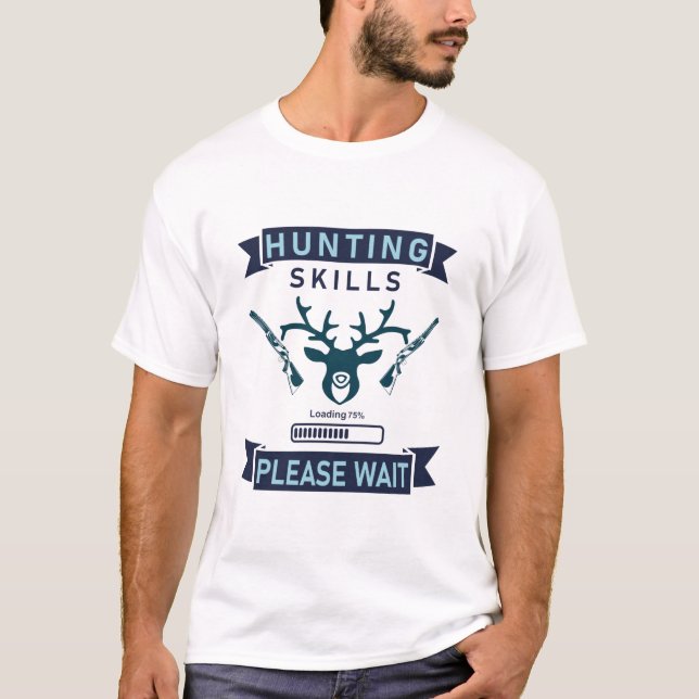 Hunting skills loading... please wait - Hunting T-Shirt (Front)
