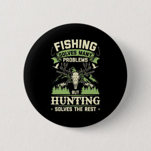 Hunting Solves Many Problems In My Life 6 Cm Round Badge