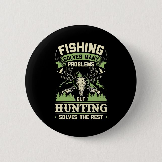 Hunting Solves Many Problems In My Life 6 Cm Round Badge (Front)