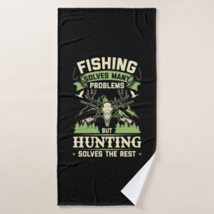 Hunting Solves Many Problems In My Life Bath Towel