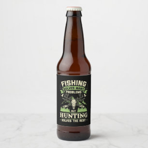 Hunting Solves Many Problems In My Life Beer Bottle Label